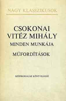 Csokonai Vitz Mihly - Csokonai Vitz Mihly minden munkja I-III.
