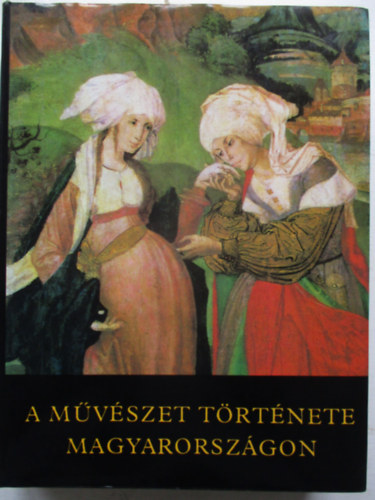 Aradi-Feuern-Galavics-Marosi - A mvszet trtnete Magyarorszgon