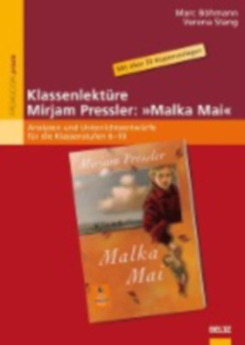 Klassenlektre Mirjam Pressler: >>Malka Mai<< - Analysen und Unterrichtsentwrfe fr die Klassenstufen 6-10. Mit ber 70 Kopiervorlagen und einem Exklusiv-Interview mit Mirjam Pressler