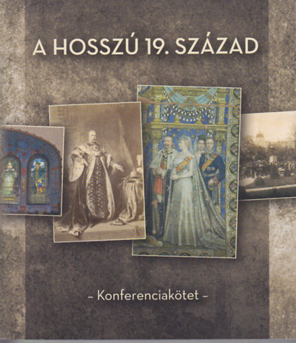 A hossz� 19. sz�zad (Konferenciak�tet)
