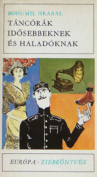 Bohumil Hrabal - T�nc�r�k id�sebbeknek �s halad�knak