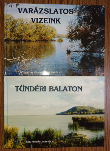 2 könyv Magyarország természetes vizeiről: Varázslatos vizeink, Tündéri Balaton