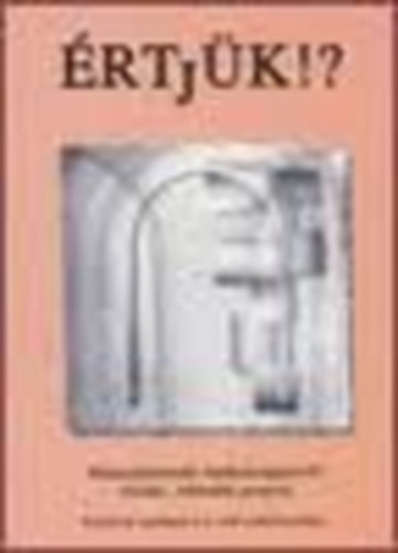 �rtj�k!? K�pess�gorient�lt, hat�konys�gn�vel� olvas�s-, �r�stan�t�s program - K�sz�lt az Ugr�iskola I-II. c�m� munkaf�zetekhez