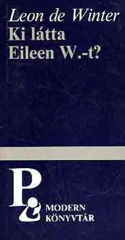 Leon de Winter - Ki látta Eileen W.-t?