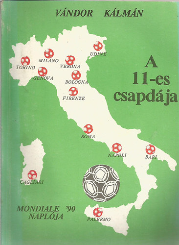 V�ndor K�lm�n - A 11-es csapd�ja (Mondiale '90 napl�ja)