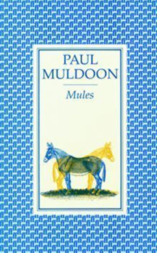 Paul Muldoon - Mules
