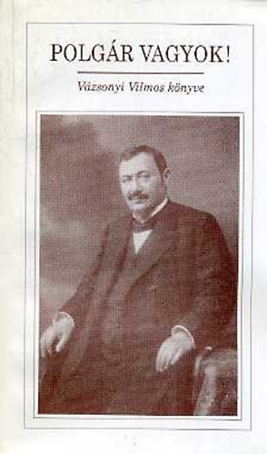 Farkas Lszln-Novk Pter-Pobori gnes  (vl.) - Polgr vagyok! Vzsonyi Vilmos knyve