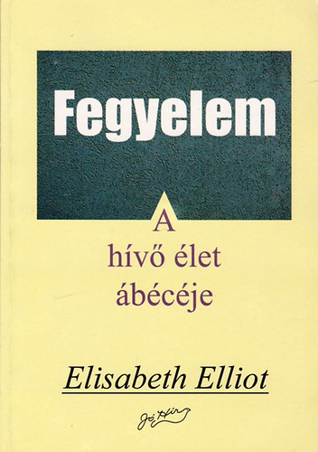 Elisabeth Elliot - Fegyelem - A hv let bcje