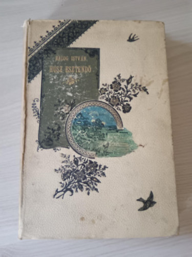 Balog Istvn - Hsz esztend - Kltemnyek (1875-1895)