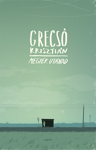Grecs� Kriszti�n - Megyek ut�nad