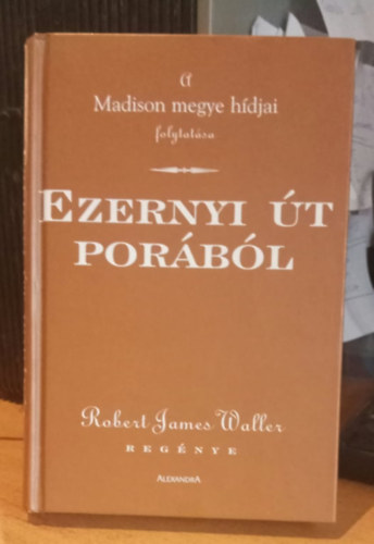 Robert James Waller - Ezernyi t porbl (A "Madison megye hdjai" folytatsa)