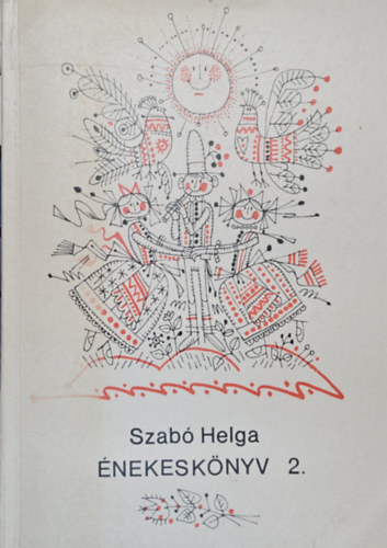 Szab Helga - nekesknyv 2. (Az ltalnos iskola nek-zene tagozatos 2. osztlya szmra)