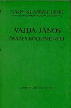 Vajda J�nos - Vajda J�nos �sszes k�ltem�nyei