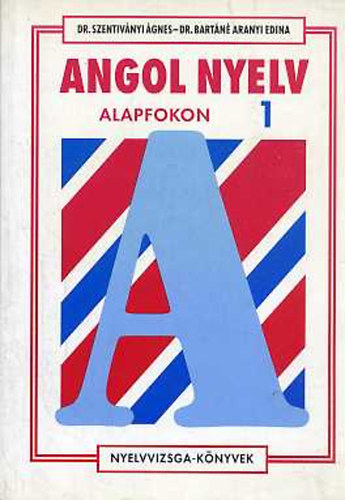 Dr. Szentivnyi-Dr. Bartn - Angol nyelv alapfokon I-II.