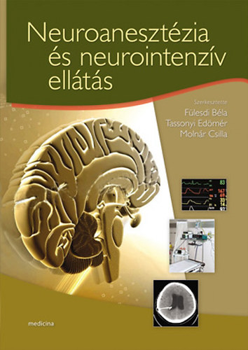 Dr. Moln�r Csilla, Tassonyi Ed�m�r F�lesdi B�la - Neuroaneszt�zia �s neurointenz�v ell�t�s