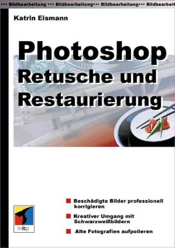 Katrin Eismann - Photoshop - Retusche und Restaurierung