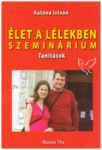 Katona Istv�n - �let a l�lekben - szemin�rium - Tan�t�sok
