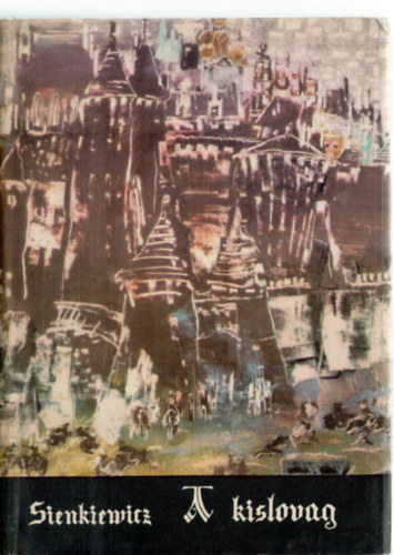 Henryk Sienkiewicz - A kislovag (Wolodyjowski �r)