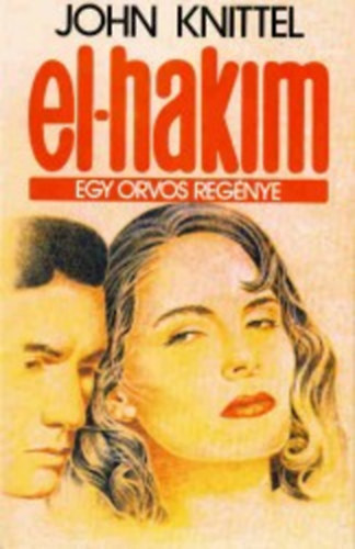 John Knittel - El-hakim - Egy orvos regénye (Ibrahim)