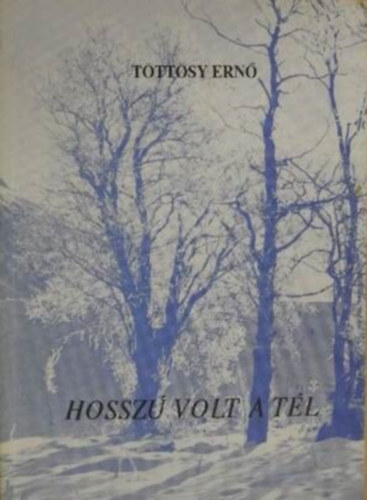 Töttösy Ernő - Hosszú volt a tél