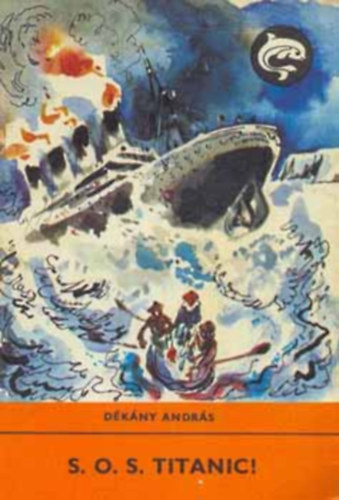 Szecsk� Tam�s  D�k�ny Andr�s (Rajz.) - S.O.S. Titanic! (Harmadik kiad�s - Szecsk� Tam�s illusztr�ci�ival)