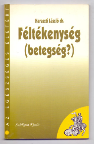 Haraszti László dr. - Féltékenység (betegség?)