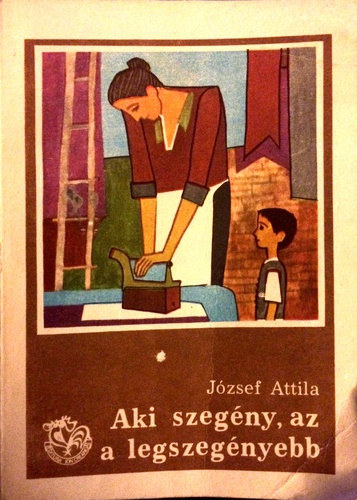 József Attila - Aki szegény, az a legszegényebb