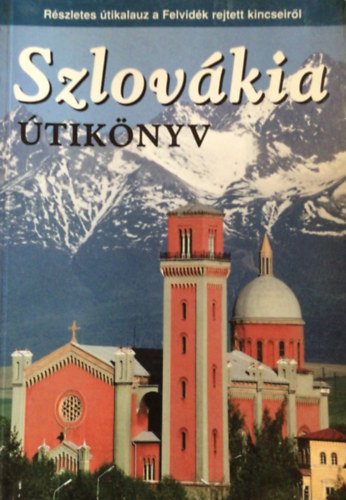 Sós Judit-Farkas Zoltán - Szlovákia útikönyv