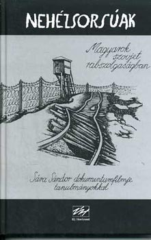 Raffai ; T�l (szerk.) - Neh�zsors�ak - Gulag-t�l�l�k vallom�sai (Magyarok szovjet rabszolgas�gban)
