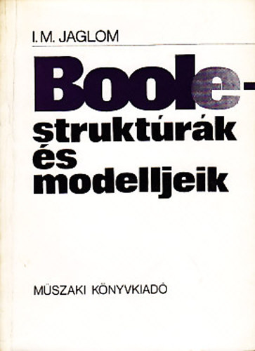I.M. Jaglom - Boole-struktúrák és modelljeik