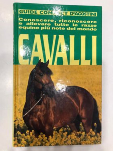 Alberto Soldi - Cavalli - conoscere, riconoscere e allevare tutte le razze equine pi� note del mondo