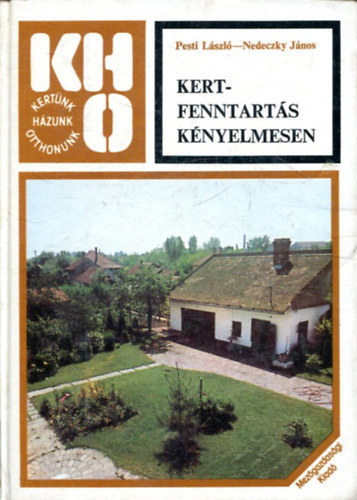 Pesti László - Nedeczky János - Kertfenntartás kényelmesen