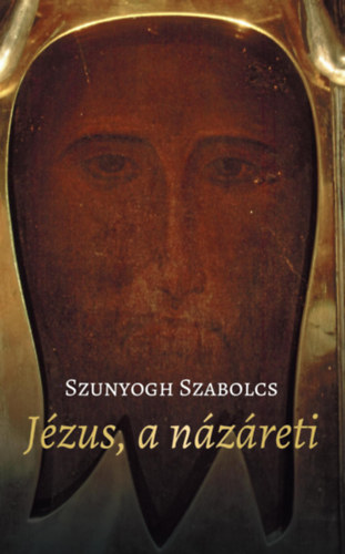 Szunyogh Szabolcs - Jzus, a nzreti