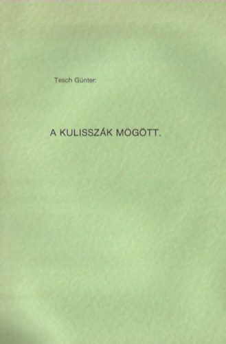 Tesch G�nter - A kulissz�k m�g�tt