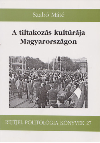 Szab Mt - A tiltakozs kultrja Magyarorszgon