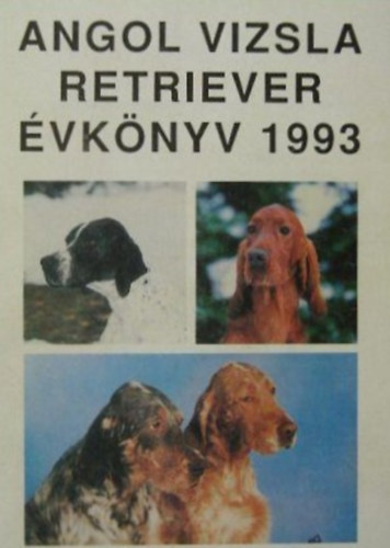 Boros Emese - Gspr Erzsbet  (szerk.) - Angol vizsla retriever vknyv 1993