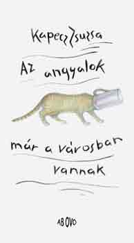 Kapecz Zsuzsa - Az angyalok m�r a v�rosban vannak