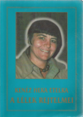 Ken�z Heka Etelka - A l�lek rejtelmei