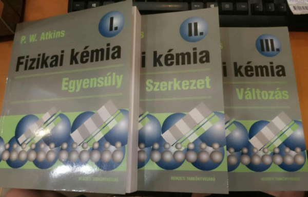 P. W. Atkins - Fizikai k�mia I-III. (Egyens�ly - Szerkezet - V�ltoz�s)