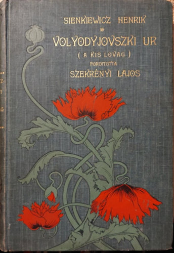Henryk Sienkiewich - Volyodyjovszki ur (A kis lovag) I. kötet