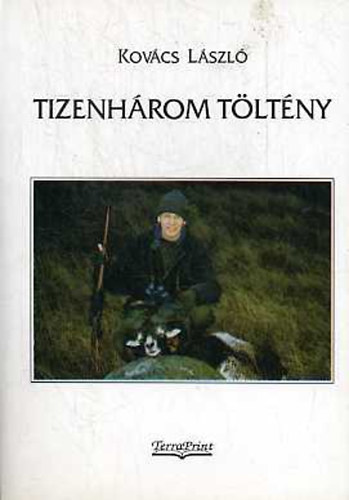 Kovács László - Tizenhárom töltény