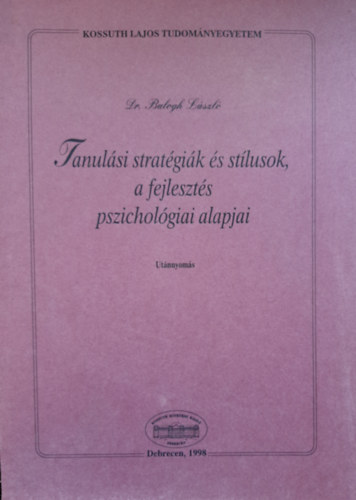 Balogh Lszl - Tanulsi stratgik s stlusok, a fejleszts pszicholgiai alapjai