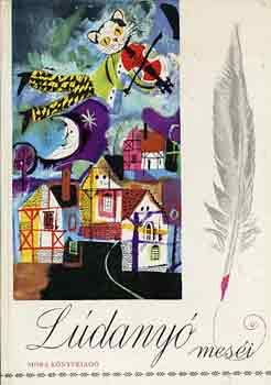 Szerkeszt� T�tfalusi Istv�n Grafikus W�rtz �d�m Lektor Sz�sz Imre - L�dany� mes�i - (W�rtz �d�m rajzaival)