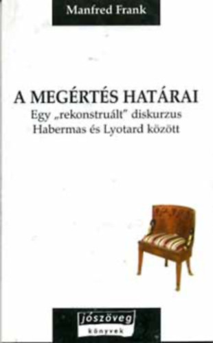 Manfred Frank - A meg�rt�s hat�rai (Egy "rekonstru�lt" diskurzus Habermas �s Lyotard.)