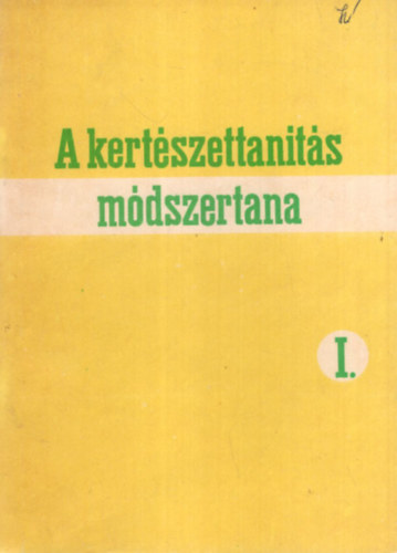 Dr. Heckenast József, Balázs Ottó - A kertészettanítás módszertana I.