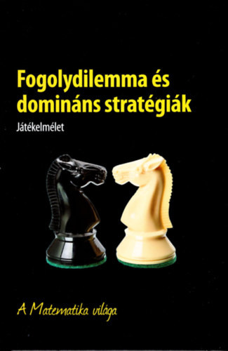 Fogolydilemma és domináns stratégiák- A Matematika világa