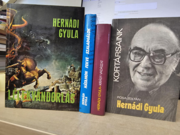 Hern�di Gyula - H�tamon fekve szaladg�lok + Kir�lyi vad�szat + L�lekv�ndorl�s + Kort�rsaink: Hern�di Gyula (K�NYVMENT� AJ�NLAT 4DB)