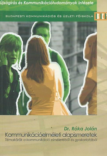 Dr. Róka Jolán - Kommunikációelméleti alapismeretek