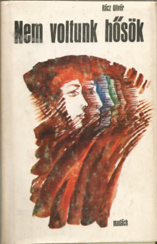 Rácz Olivér - Nem voltunk hősök