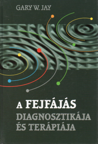 Garyw. Jay - A fejf�j�s diagnosztik�ja �s ter�pi�ja